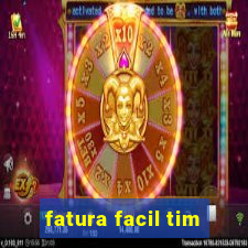 fatura facil tim